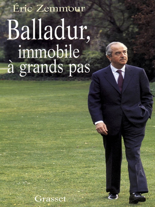 Title details for Balladur, immobile à grands pas by Eric Zemmour - Available